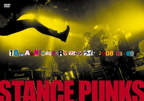 10th Anniversary ワンマンライブ 2008.03.09 | STANCE PUNKS